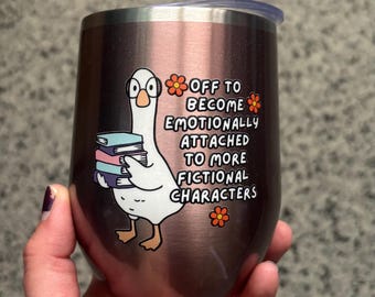 Silly Goose Emotionally Attached to Fictional Characters Tumbler, Wine Tumbler, Coffee Cup, Book Club, introvert, Bookish
