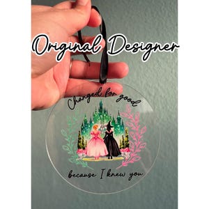 Changed for good clear round ornament, 4 inch ornament, acrylic, Christmas ornament, friendship, musical, theater, witch, love