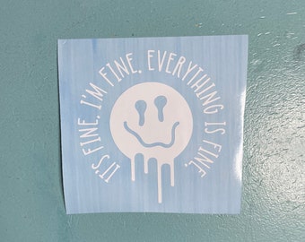 Everything is Fine Decal, Melting Smiley face decal, it’s fine decal, I’m fine decal, funny decal, everything is fine car decal, car decal