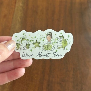 We’re Almost There Tiana sticker, Princess Tiana, Frog, Louie, water bottle sticker, laptop sticker, cell phone sticker, Jazz, Bayou
