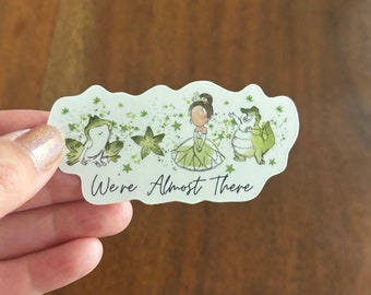 We’re Almost There Tiana sticker, Princess Tiana, Frog, Louie, water bottle sticker, laptop sticker, cell phone sticker, Jazz, Bayou
