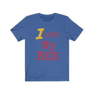 Selfmade Prolific I Love My Bed Unisex Jersey Short Sleeve Tee