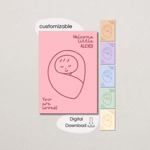 Könnte beinhalten: Eine rosa digitale Download-Karte mit einer Baby-Illustration und dem Text "Welcome little ALEXIS!" und "You are loved!". Zusätzliche Karten in verschiedenen Farben sind abgebildet. Die Karte ist anpassbar.