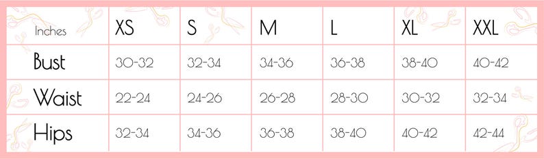 May include: A white size chart with black text and pink borders. The chart lists measurements in inches for Bust, Waist, and Hips across sizes XS, S, M, L, XL, and XXL. The grid displays numerical ranges for each category, such as Bust 30-32 for XS.