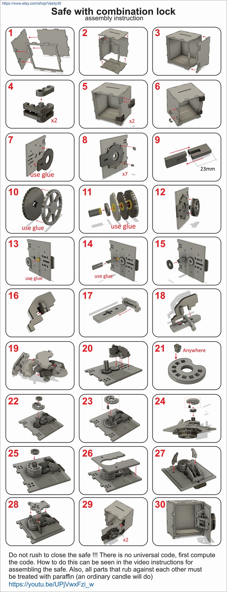 May include: A 30-step assembly instruction diagram for a wooden safe with a combination lock. The diagram shows the individual parts of the safe and how to assemble them. The safe is made of wood and has a metal lock. The instructions include the use of glue and the dimensions of some of the parts. The instructions also include a warning to not rush to close the safe and to compute the code first. The instructions also state that all parts that rub against each other must be treated with paraffin.