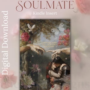 May include: Digital download Kindle insert titled "Soulmate." The artwork features a romantic scene with a couple embracing, surrounded by flowers, hands reaching out, and the text "I would find you in every lifetime."