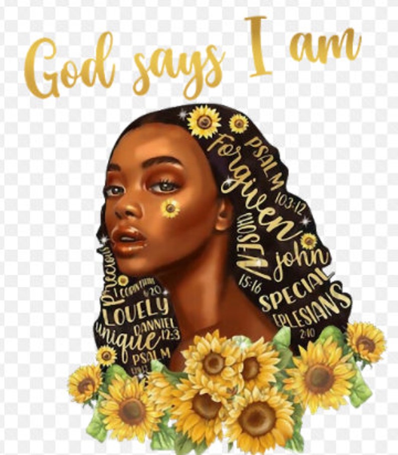 God Say I Am Black Woman Melanin Sunflower Instant download | Etsy