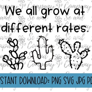 We All Grow At Different Rates SVG PNG | Cricut Silhouette Cut File | Growth Mindset SVG | Cactus Teacher Shirt Clipart | Cactus Clipart