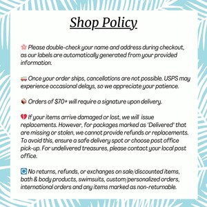 May include: A light blue background with a Shop Policy notice. The text includes information about order cancellations, delivery signatures for orders over $70, and policies regarding damaged or lost items. It also states no returns on certain items.