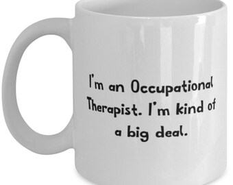 I'm An Occupational Therapist. I'm Kind Of A. Occupational Therapist 11oz 15oz Mug, Inspire Occupational Therapist Gifts, Cup For Coworkers