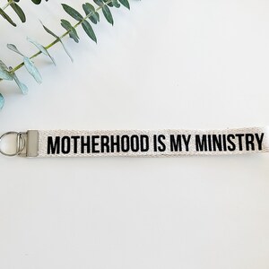 Motherhood is my ministry keychain wristlet Christian mom gift homeschool mom christian homeschool Christian merch stay at home mom