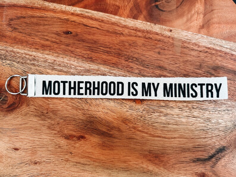 Motherhood is my ministry keychain wristlet Christian mom gift homeschool mom christian homeschool Christian merch stay at home mom