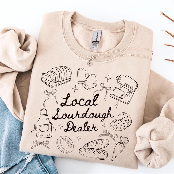 Sourdough Sweatshirt Homestead Sourdough Gift Tee Local Sourdough Dealer Shirt Sourdough Homeschool Mom Tshirt SourDough Starter Baking Gift