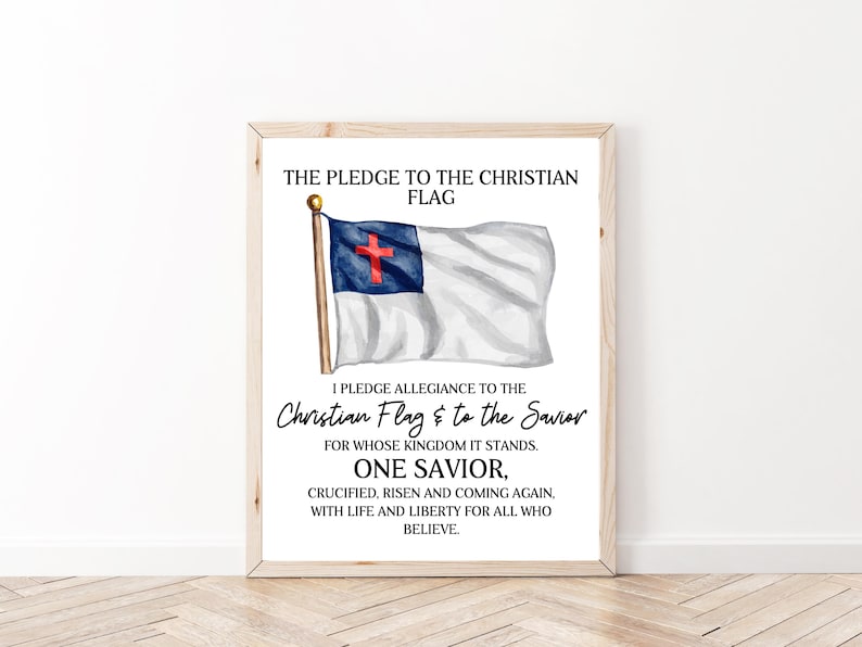 May include: A printable wall art design featuring a Christian flag with a red cross on a white and blue background. The text reads "The Pledge to the Christian Flag" and "I Pledge Allegiance to the Christian Flag & to the Savior for whose kingdom it stands. One Savior, Crucified, Risen and Coming Again. With Life and Liberty for all who believe."