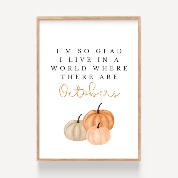 I'm Glad I live in a World Where there are Octobers Printable Fall Decor Printable Fall Mantle Decor Fall Wall Hanging Hello Fall Sign