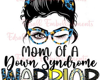 May include: A graphic featuring a woman's face with glasses and a messy bun. The bun is decorated with a blue and gold leopard print bow and a yellow and blue ribbon. The text reads "Mom Of A Down Syndrome Warrior."