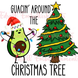May include: A green avocado with a red Santa hat is decorating a green Christmas tree with yellow lights. The text "Guacin' Around The Christmas Tree" is written above the image.