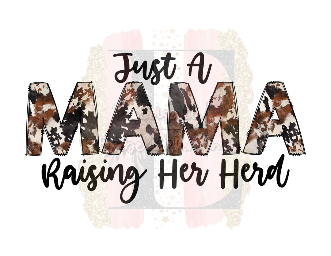 Just A Mama Raising Her Herd Cow Print Doodle Letters Mother’s Day Cow ...