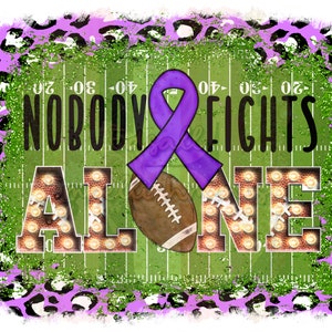 Nobody Fights Alone Pancreatic Cancer Awareness Epilepsy Awareness Purple Ribbon Football Sublimation Design