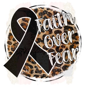 Faith Over Fear Melanoma Awareness Black Ribbon Leopard Print Sublimation Design