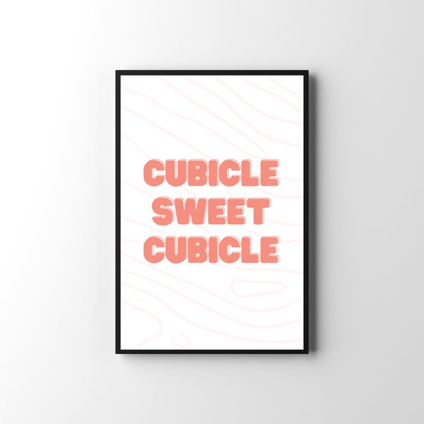 Cubicle Sweet Cubicle Quote Print, Gift For New Job, Trendy Wall Art, Downloadable Print, Gift Ideas for Her, Office Art, Decor for Cubicle