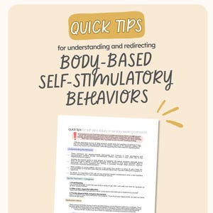 May include: A beige poster with the title "QUICK TIPS" and the subtitle "for understanding and redirecting BODY-BASED SELF-STIMULATORY BEHAVIOURS." The poster includes text about self-stimulatory behaviours and redirection strategies.