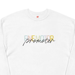 Apparel | Occupational Therapist | Long-Sleeve Unisex Sweatshirt | Fine Motor Promoter | OT | OTA | Occupational Therapy