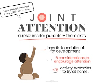 May include: A colorful infographic titled "Joint Attention" with a cartoon illustration of a child pointing upwards. The infographic explains how joint attention is foundational for development and provides six considerations to encourage attention. It also includes activity examples to try at home.