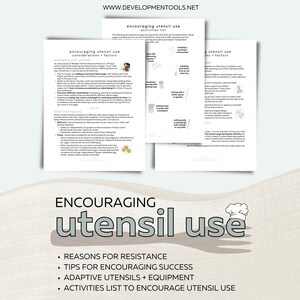 May include: A printable guide with tips and activities for encouraging utensil use in children. The guide includes reasons for resistance, tips for success, adaptive utensils and equipment, and an activities list to encourage utensil use.