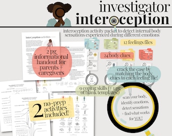 May include: A printable activity packet for helping children learn about interoception. The packet includes 24 body clues, 12 feeling files, 9 coping skills, and 2 no-prep activities. The packet is illustrated with a magnifying glass and a person with a magnifying glass. The text "investigator interoception" is at the top of the image.