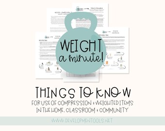 May include: A teal blue kettlebell graphic with the text "WEIGHT a minute!" superimposed on it. Below the graphic, the text reads "THINGS TO KNOW FOR USE OF COMPRESSION + WEIGHTEDITEMS IN THE HOME, CLASSROOM + COMMUNITY www.DEVELOPMENTOOLS.NET"