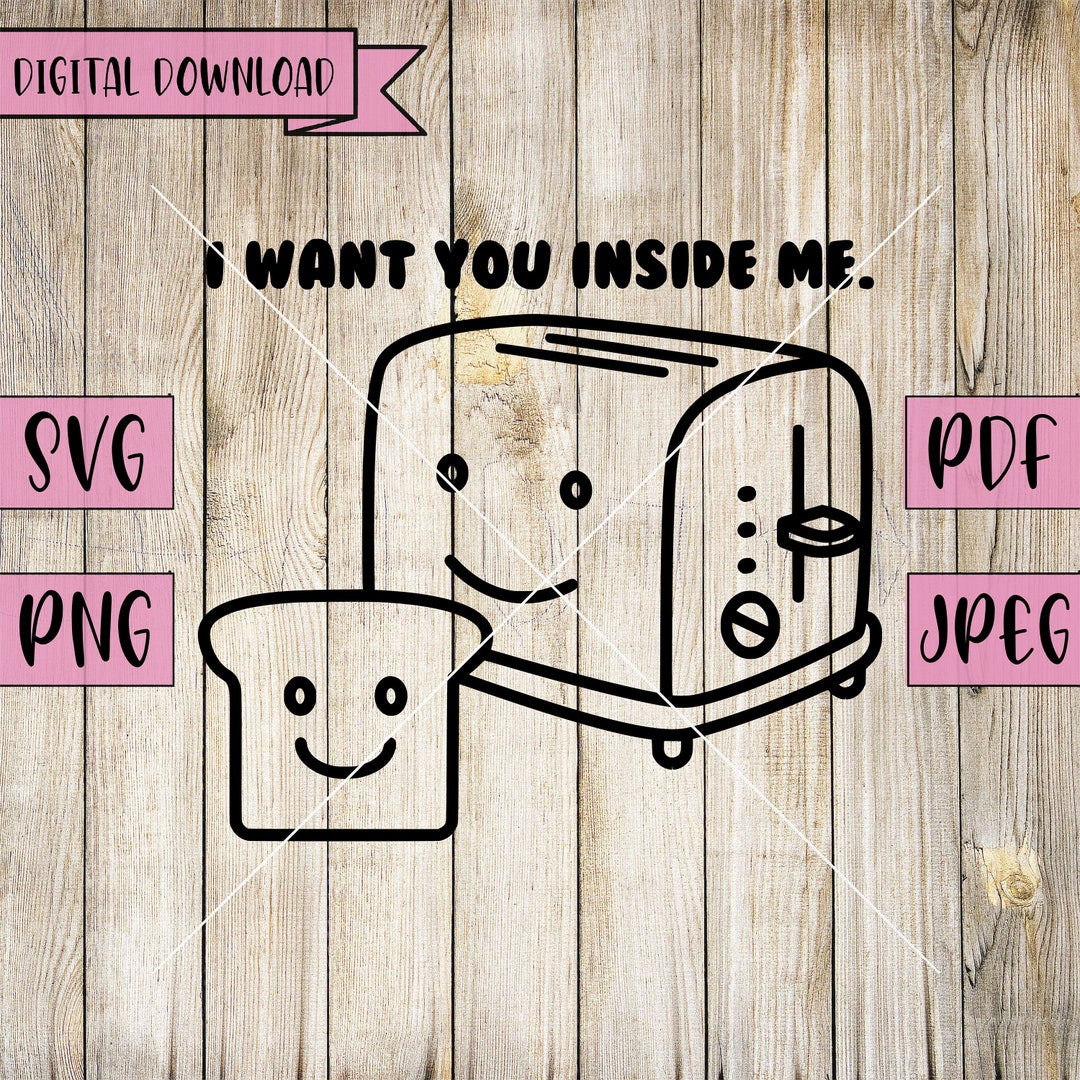 Toaster Joke Svg, Rude Svg, Naughty Svg, Toast Decal, Inside Me Svg