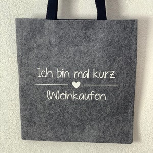 Felt bag, shopping bag - fashion with saying - I&#39;m going to go shopping for a short time