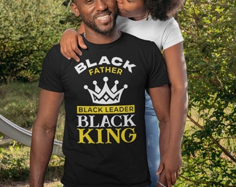 Fathers Day || Black Father || Black Leader || Fathers Day Shirt || Dad Shirt || Shirt For Dad || Husband Gift || Gift For Him