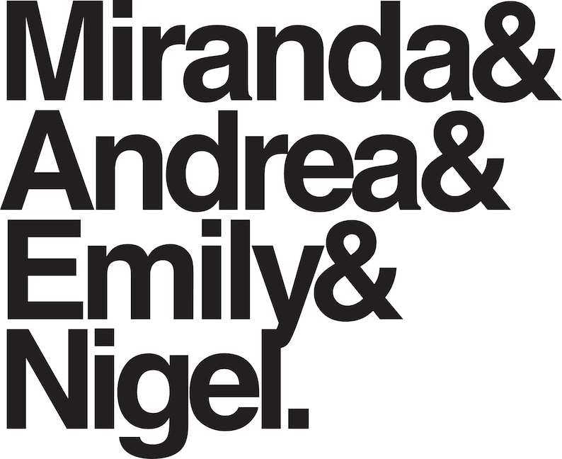 K&ouml;nnte beinhalten: Schwarzwei&szlig;er Text auf wei&szlig;em Hintergrund. Der Text lautet "Miranda & Andrea & Emily & Nigel."