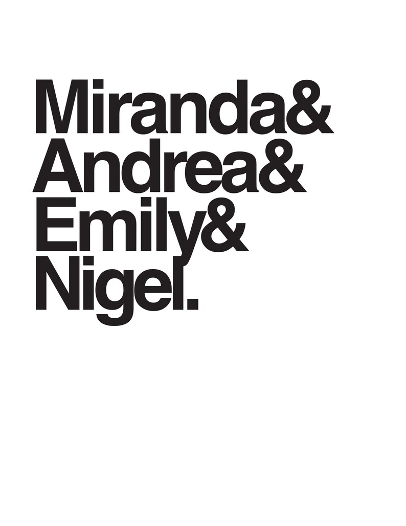 K&ouml;nnte beinhalten: Schwarz-wei&szlig;es Textbild mit den Namen Miranda, Andrea, Emily und Nigel, jeweils gefolgt von einem Ampersand-Symbol.