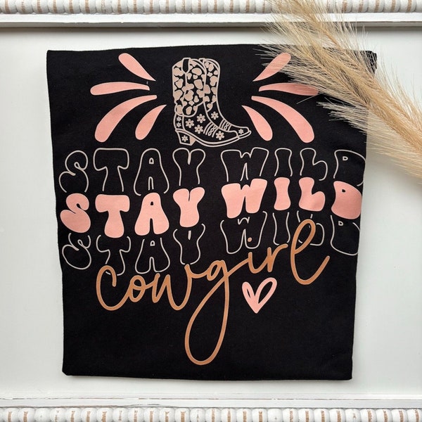 Stay wild cowgirl, western, country, country music, tshirt, stagecoach, country concert outfit, colorful, adult, girly, cowgirl