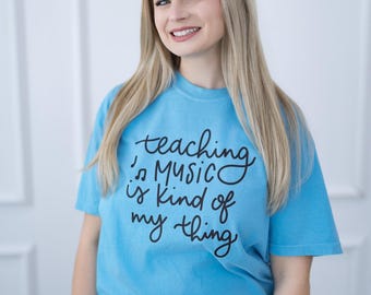 Teaching Music Is Kind Of My Thing T-Shirt | Music Teacher T-Shirt, Music Teacher Shirt, Music Educator, Musician Shirt, Singer Shirt