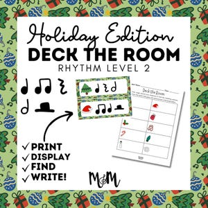 May include: A white printable worksheet with the text "Holiday Edition Deck the Room Rhythm Level 2". The worksheet includes musical notes, Christmas-themed images, and the instructions "Print, Display, Find, Write!"