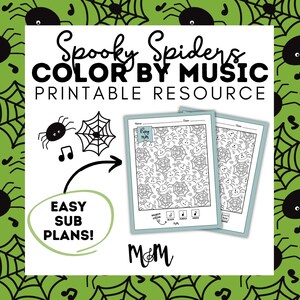 May include: A printable Halloween-themed resource titled "Spooky Spiders Color by Music." The design features spiderwebs, spiders, and musical notes. The text includes "Easy Sub Plans!" and "M&M." Two pages are shown with a spider and web pattern.