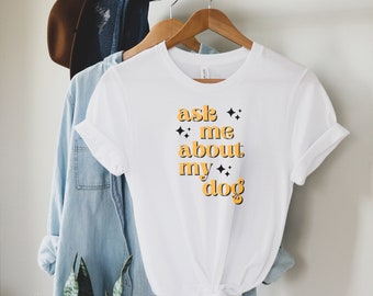 Ask Me About My Dog Lovers T-Shirt