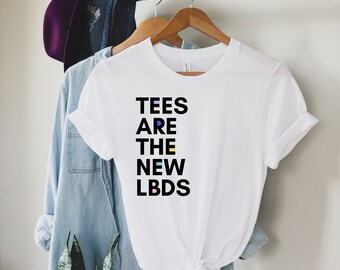 Tees Are The New LBDS Funny T-Shirt Quote