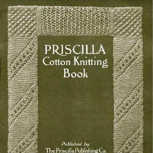Puede incluir: Una portada de libro vintage para "Priscilla Cotton Knitting Book". La portada presenta un borde texturizado blanquecino con un diseño geométrico. El título es blanco, con la información del editor en la parte inferior. El fondo es verde apagado.