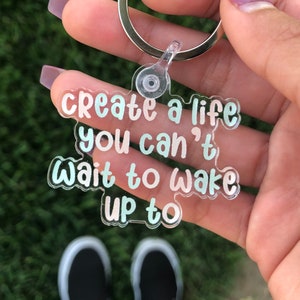 Inspirational Acrylic Keychain: &quot;Create The Life&quot; Purse Accessory