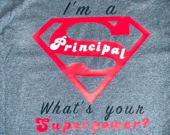 I'm a Principal (or fill in the blank), What's your Superpower? t-shirt