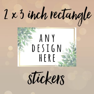 2x3 inch RECTANGLE stickers - Custom Labels, Custom Stickers, Logo Labels, Wedding Stickers, Personalized Labels, Business Stickers