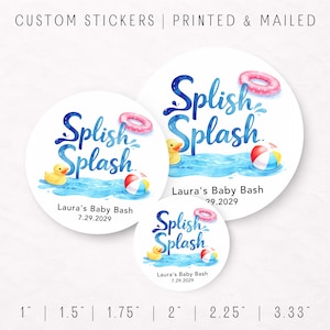 May include: White round stickers with the text "Splish Splash" in blue script, featuring a rubber duck, beach ball, and inflatable ring. The stickers are for "Laura's Baby Bash" on 7.29.2029. Sizes range from 1 inch to 3.33 inches.
