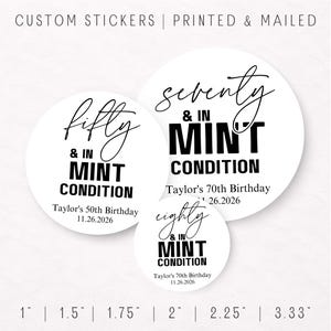 May include: White round stickers with black text. The stickers read "fifty & in mint condition", "seventy & in mint condition", and "eighty & in mint condition". The stickers are for birthdays and include the name "Taylor" and the date 11.26.2026. Sticker sizes range from 1 inch to 3.33 inches.