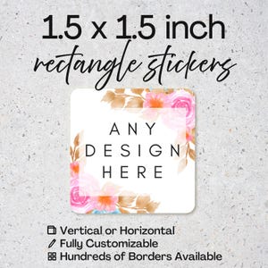 May include: Square stickers, 1.5 x 1.5 inches, with floral design and text "ANY DESIGN HERE." The stickers are fully customizable and available in vertical or horizontal orientations. Hundreds of borders are available.