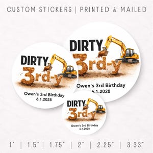 May include: White round stickers with a construction theme. The stickers feature a yellow excavator and the text "DIRTY 3rd-y" in brown, with the name "Owen's 3rd Birthday" and the date 6.1.2028. Sticker sizes range from 1 inch to 3.33 inches.